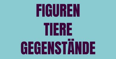 Figuren - Tiere - Gegenstände